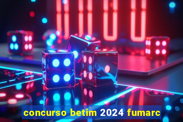 concurso betim 2024 fumarc